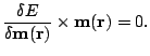 $\displaystyle \frac {\delta E}{\delta \mathbf{m(r)}}\times \mathbf{m(r)}=0.$