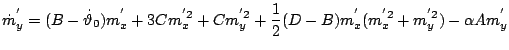 $\displaystyle \dot{m}_{y}^{'}=(B-\dot{\vartheta}_{0})m_{x}^{'}+3C{m}_{x}^{'2}+C{m}_{y}^{'2}+\frac{1}{2}(D-B)m_{x}^{'}(m_{x}^{'2}+m_{y}^{'2})-\alpha A m_{y}^{'}$