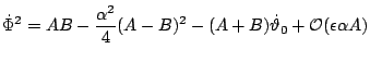 $\displaystyle \dot{\Phi}^{2}=
AB-\frac{\alpha^2}{4}(A-B)^2 - (A+B)\dot{\vartheta}_{0}+{\cal
O}(\epsilon\alpha A)
$