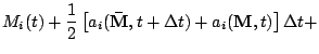 $\displaystyle M_i(t)+
\frac{1}{2}
\left[
a_i(\mathbf{\bar M}, t+\Delta t)+a_i(\mathbf{M}, t)
\right] \Delta t +$