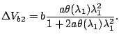 $\displaystyle \Delta V_{b2}=b\frac{a\theta(\lambda_1)\lambda_1^2}{1+2a\theta(\lambda_1)\lambda_1^2}.$