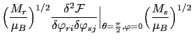 $\displaystyle \Bigl( \frac{M_{r}}{\mu_{B}}\Bigr)^{1/2} \frac{\delta^{2}\mathcal...
...\vert _{\theta=\frac{\pi}{2},\varphi=0}\Bigl( \frac{M_{s}}{\mu_{B}}\Bigr)^{1/2}$