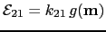 $\displaystyle \mathcal{E}_{21}=k_{21}  g(\mathbf{m})$