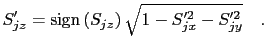 $\displaystyle S_{jz}' = \sign \left(S_{jz}\right)\sqrt{1-S_{jx}'^2-S_{jy}'^2} \quad.$