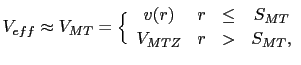 $\displaystyle V_{eff}\approx V_{MT}=\Bigl\{\begin{array}{cccc} v(r) & r & \leq & S_{MT} \ V_{MTZ} & r & > & S_{MT}, \end{array}$