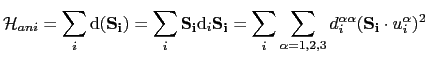$\displaystyle \mathcal{H}_{ani}= \sum_{i}\mathrm{d(\mathbf{S_{i}})}= \sum_{i}\m...
...\sum_{\alpha=1,2,3}d_{i}^{\alpha\alpha}(\mathbf{S_{i}}\cdot u_{i}^{\alpha})^{2}$